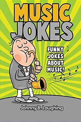 Music Jokes: Funny Jokes About Music!-..
