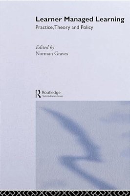 Learner Managed Learning: Practice, Theory And Policy-..