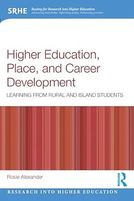 Higher Education, Place, And Career Development: Learning From Rural And Island Students-..