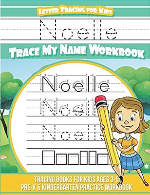 Noelle Letter Tracing For Kids Trace My Name Workbook: Tracing Books For Kids Ages 3 - 5 Pre-k & Kindergarten Practice Workbook-..