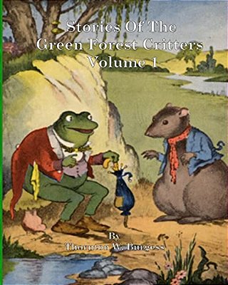 Stories Of The Green Forest Critters: Volume 1-..