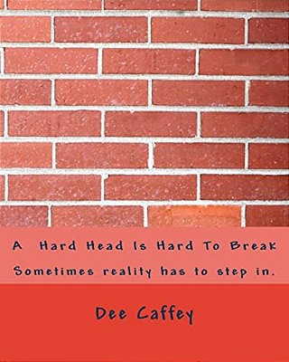 A Hard Head Is Hard To Break-..