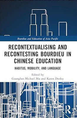 Recontextualising And Recontesting Bourdieu In Chinese Education: Habitus, Mobility And Language-..