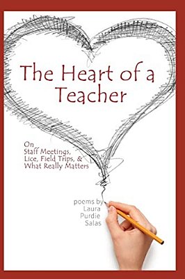 The Heart Of A Teacher: Poems On Staff Meetings, Lice, Field Trips, And What Really Matters-..