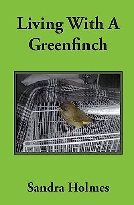 Living With A Greenfinch-..