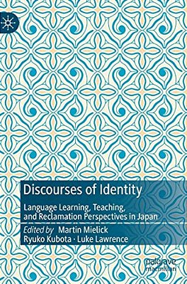 Discourses Of Identity: Language Learning, Teaching, And Reclamation Perspectives In Japan-..