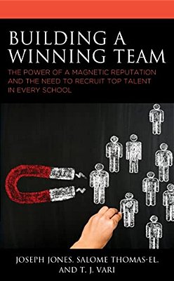 Building A Winning Team: The Power Of A Magnetic Reputation And The Need To Recruit Top Talent In Every School-..