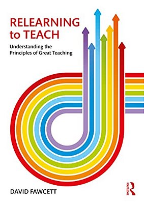 Relearning To Teach: Understanding The Principles Of Great Teaching-..