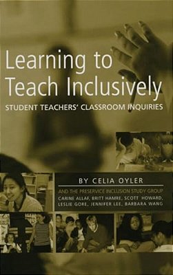 Learning To Teach Inclusively: Student Teachers' Classroom Inquiries-..