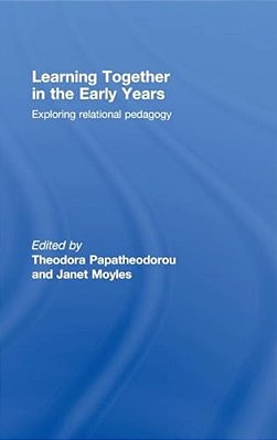 Learning Together In The Early Years: Exploring Relational Pedagogy-..