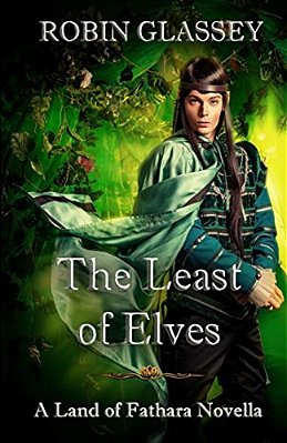 The Least Of Elves: The Least Of Elves: A Land Of Fathara Novella-..