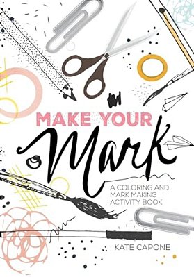Make Your Mark: A Coloring + Mark-Making Book-..