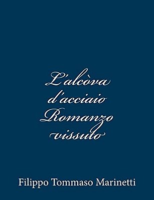 L'Alcòva D'Acciaio Romanzo Vissuto-..