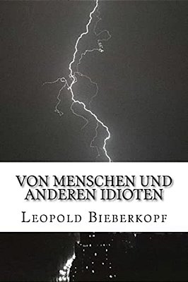 Von Menschen Und Anderen Idioten-..