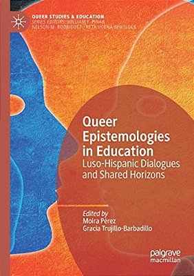 Queer Epistemologies In Education: Luso-Hispanic Dialogues And Shared Horizons-..