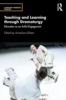 Teaching And Learning Through Dramaturgy: Education As An Artful Engagement-..