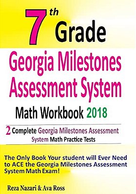 7Th Grade Georgia Milestones Assessment System Math Workbook 2018: The Most Comprehensive Review For The Math Section Of The Gmas Test-..