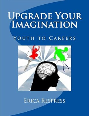 Upgrade Your Imagination: Youth To Careers-..