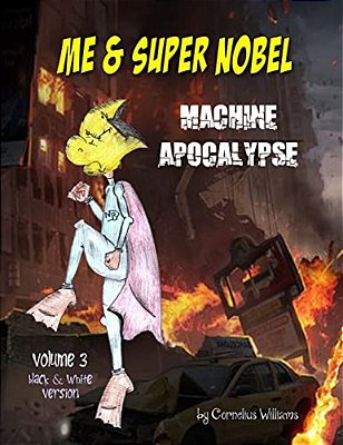 Me And Super Nobel - Volume 3 - B/w Version: Machine Apocalypse-..