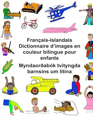 Français-Islandais Dictionnaire D'Images En Couleur Bilingue Pour Enfants Myndaorðabók Tvítyngda Barnsins Um Litina-..