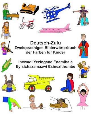 Deutsch-Zulu Zweisprachiges Bilderwörterbuch Der Farben Für Kinder Incwadi Yezingane Enemibala Eyisichazamazwi Esinezithombe-..