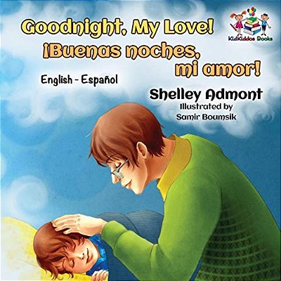 Goodnight, My Love! (English Spanish Children's Book): Spanish Bilingual Book For Kids-..