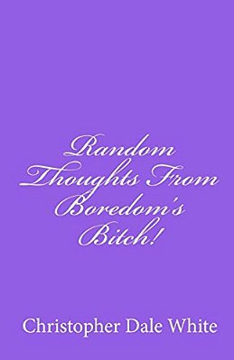 Random Thoughts From Boredom's Bitch!-..