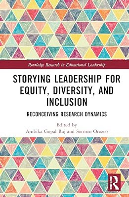 Storying Leadership For Equity, Diversity, And Inclusion: Reconceiving Research Dynamics-..