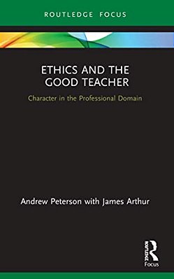 Ethics And The Good Teacher: Character In The Professional Domain-..