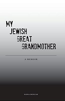 My Jewish Great Grandmother: Memoir-..