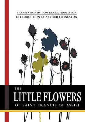 The Little Flowers Of Saint Francis Of Assisi-..