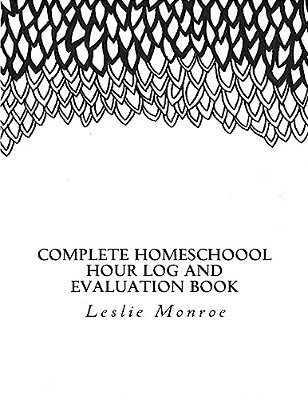 Complete Homeschool Hours Log And Evaluation Book: For Missouri Moms To Plan And Document Law Requirements (Evaluations And Hours Log)-..