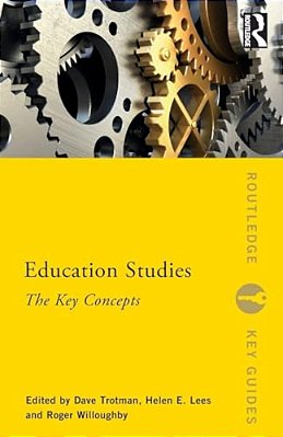 Education Studies: The Key Concepts-..