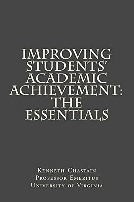 Improving Students' Academic Achievement: The Essentials-..