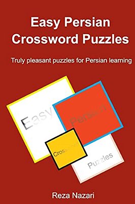Easy Persian Crossword Puzzles: Truly Pleasant Puzzles For Persian Learning-..