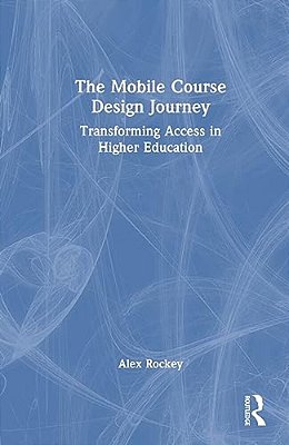 The Mobile Course Design Journey: Transforming Access In Higher Education-..