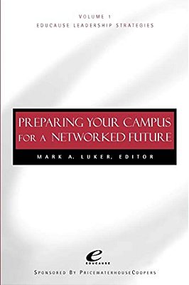 Educause Leadership Strategies, Preparing Your Campus For A Networked Future-..
