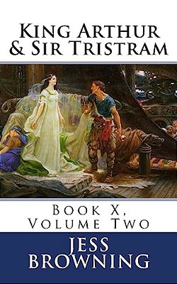 King Arthur & Sir Tristram: Book X, Volume Two-..
