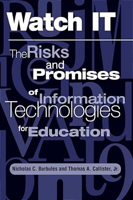 Watch It: The Risks And Promises Of Information Technologies For Education-..
