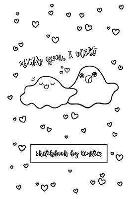 With You, I Melt- Punny Puddles Sketchbook: Kewties Coloring Covers-..