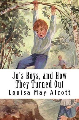 Jo's Boys, And How They Turned Out: A Sequel To "Little Men"-..
