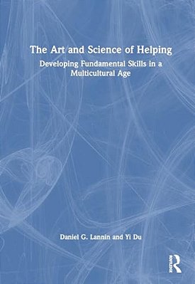 The Art And Science Of Helping: Developing Fundamental Skills In A Multicultural Age-..