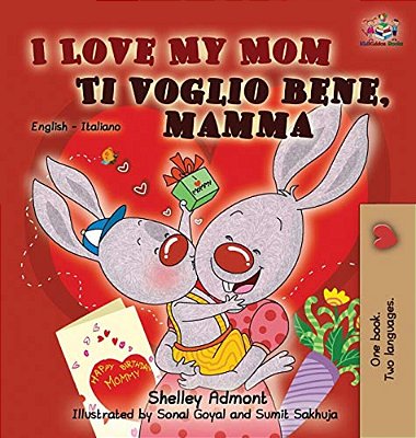 I Love My Mom Ti Voglio Bene, Mamma: English Italian Bilingual Edition-..