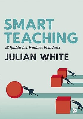 Smart Teaching: A Guide For Trainee Teachers-..