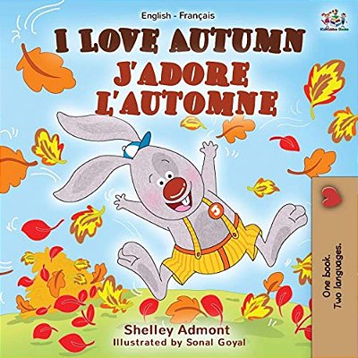 I Love Autumn J'Adore L'Automne: English French Bilingual Book-..