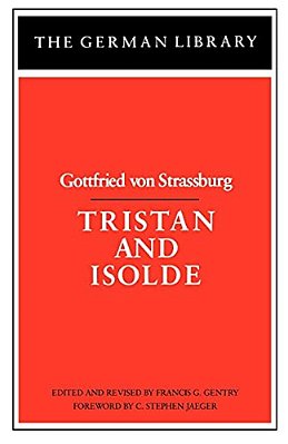 Tristan And Isolde: Gottfried Von Strassburg-..