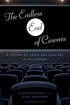 The Endless End Of Cinema: A History Of Crisis And Survival In Hollywood-..