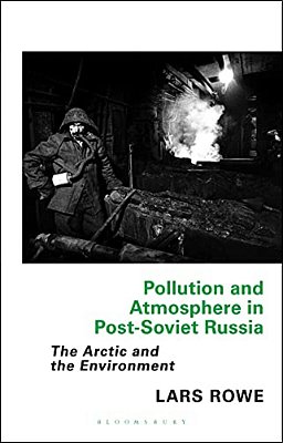 Pollution And Atmosphere In Post-Soviet Russia: The Arctic And The Environment-..