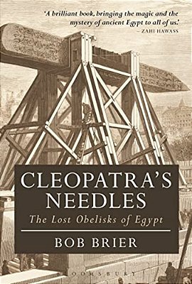 Cleopatra's Needles: The Lost Obelisks Of Egypt-..
