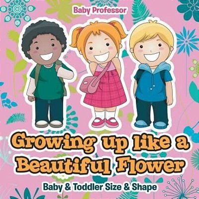 Growing Up Like A Beautiful Flower Baby & Toddler Size & Shape-..